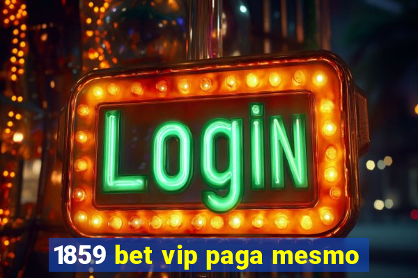 1859 bet vip paga mesmo